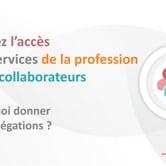 Ouvrez l’accès aux services de la profession à vos collaborateurs